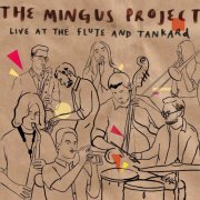 The Mingus Project - Live at the Flute and Tankard (2024) [Hi-Res]