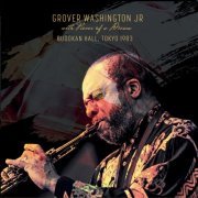 Grover Washington, Jr. - Pieces of a Dream, Budokan Hall, Tokyo 1983 (Live) (2024)