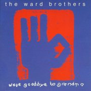 The Ward Brothers - Wave Goodbye To Grandma (2026)
