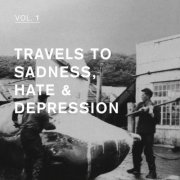 VA - Travels to Sadness, Hate & Depression Vol, 1 (2019)