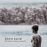 Chris Lucid - Pursue Your Heart (2026)