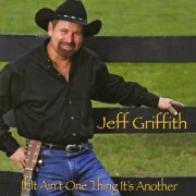 Jeff Griffith - If It Ain't One Thing, It's Another (2007)