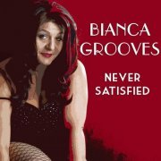 Bianca Grooves - Never Satisfied (2023)