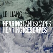 Liang Lei - Hearing Landscapes Hearing Icescapes (2023) Hi-Res