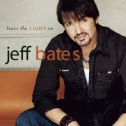 Jeff Bates - Leave the Light On (2006)