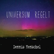 Dennis Henschel - Universum regelt (2024) Hi-Res