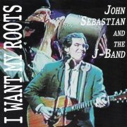 John Sebastian - I Want My Roots (1996)