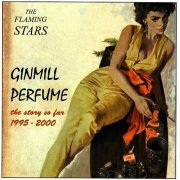 The Flaming Stars - Ginmill Perfume (The Story So Far 1995-2000) (2001)