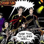 Silver Sun - More Than You'll Ever Need (2012)