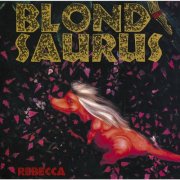 Rebecca - Blond Saurus (2015) Hi-Res
