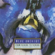 Blue Orchids - From Severe To Serene (Peel Sessions Plus) (2002)