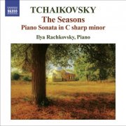 Ilya Rashkovsky - Tchaikovsky: The Seasons, Piano Sonata in C-Sharp Minor (2008)