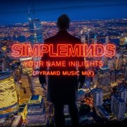 Simple Minds - Your Name In Lights (Pyramid Music Mix) (2025) Hi Res