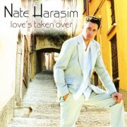 Nate Harasim - Love's Taken Over (2008)