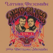 Luther Dickinson feat. Datrian Johnson - Dead Blues Volume 1 (2025) [Hi-Res]
