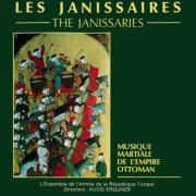 The Janissaries, L'Ensemble de l'Armée de la République Turque, Kudsi Erguner - Musique Martiale De L'Empire Ottoman (1990)