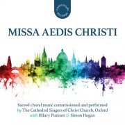 The Cathedral Singers of Christ Church, Oxford, Hilary Punnett & Simon Hogan - Missa Aedis Christi (2025) Hi-Res