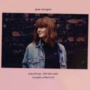 Jess Morgan - Everything I Did Last Year (Singles Collection) (2019) [Hi-Res]