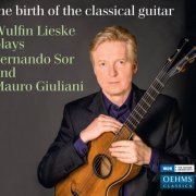 Wulfin Lieske - The Birth of the Classical Guitar (2013)