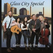 Glass City Special - Galax to Toledo Tracks (2020)