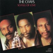 The O'Jays - So Full Of Love (1978) [1993]