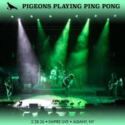 Pigeons Playing Ping Pong - 2026-02-28 Empire Live, Albany, NY (2026)