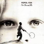 Popol Vuh - For You And Me (Reissue) (1991/2006)