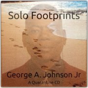 George A. Johnson Jr. - Solo Footprints (A Quarantaine CD) (2020)