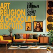 Pete Bentham & The Dinner Ladies - Art, Religion & Chocolate Biscuits (2025)
