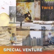 Special Venture - Twice (2007)