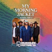 My Morning Jacket - 2026-05-03 Beachlife Festival, Redondo Beach, CA (2026)
