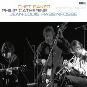 Chet Baker, Philip Catherine, Jean-Louis Rassinfosse - Crystal Bells (1985)