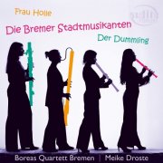 Meike Droste, Boreas Quartett Bremen - Die Bremer Stadtmusikanten - Der Dummling - Frau Holle (2024) [Hi-Res]