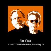 Hot Tuna - 2024-07-19 Sherman Theater, Stroudsburg, PA (Live) (2024) Hi Res