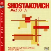 Theodore Kuchar - Shostakovich: Jazz Suites (2006) [SACD]