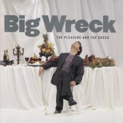 Big Wreck - The Pleasure and the Greed (2001)