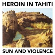 Heroin in Tahiti - Sun and Violence (2015)