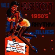 Various Artist - House Rockin' 1950s Rhythm & Blues, Vol. 2 (2012)