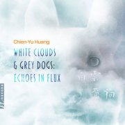 Hui-Yi Lee - White Clouds & Grey Dogs: Echoes in Flux (2026) Hi-Res