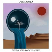 Dychromia - The Dangers of Curiosity (2022) Hi-Res