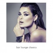 VA - Bar Lounge Classics, Vol. 1 (Finest Jazzy Lounge Music For Coffee & Bars) (2015)