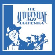 The Autoreverse Jazz Orchestra - The Autoreverse Jazz Orchestra (2020)