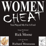 Rick Moose, Richard Mousseau - Women Cheat (2022)