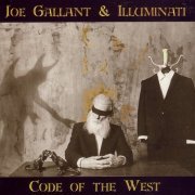 Joe Gallant & Illuminati - Code Of The West (2007)