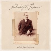 Goodnight, Texas - Uncle John Farquhar (2014)