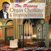 Tom Trenney - Tom Trenney: Organ Ovations & Improvisations on the Patrick J. Murphy Organ, St. John's Lutheran Church, Baltimore (2007)