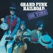 Grand Funk Railroad - On Time (1969;2021) [Hi-Res]