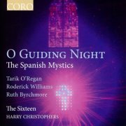 The Sixteen, Harry Christophers - O Guiding Night: The Spanish Mystics (2011)