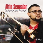 Altin Sencalar - Discover The Present (2024) Hi Res