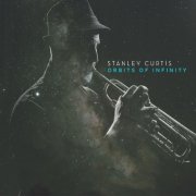 Stanley Curtis - Orbits of Infinity (2022)